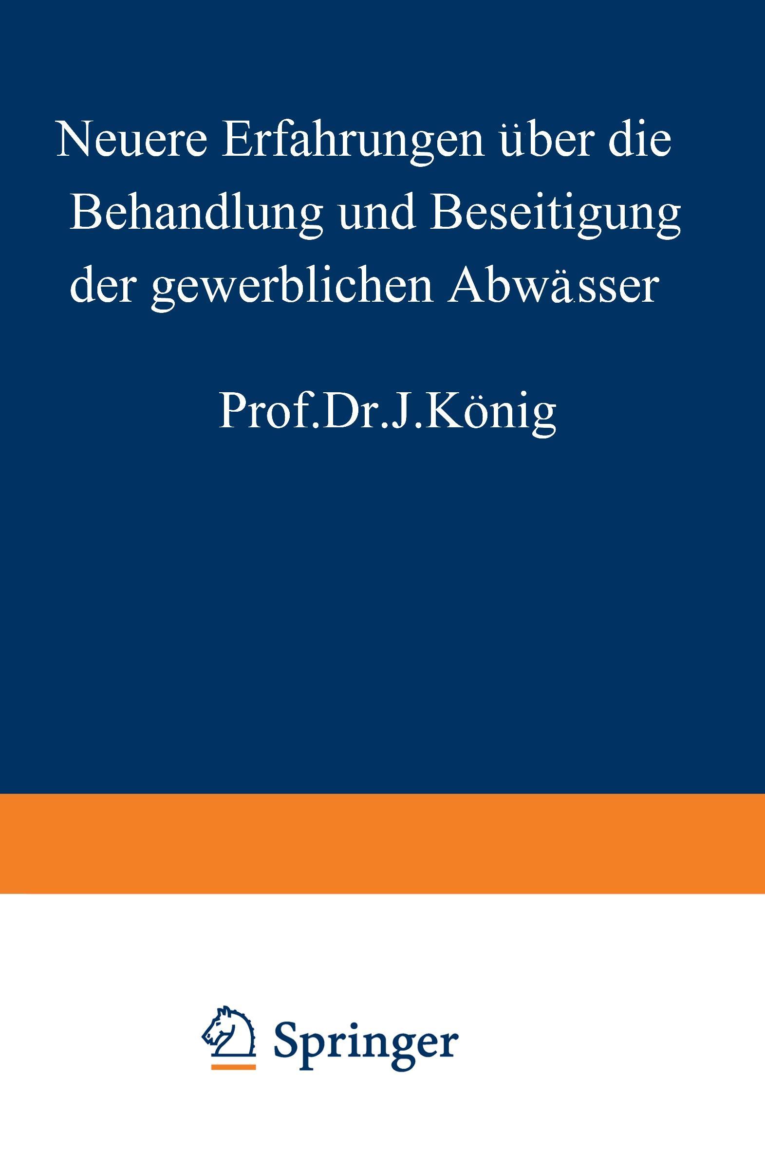 Neuere Erfahrungen über die Behandlung und Beseitigung der gewerblichen Abwässer