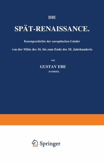 Die Spät-Renaissance. Kunstgeschichte der europäischen Länder von der Mitte des 16. bis zum Ende des 18. Jahrhunderts