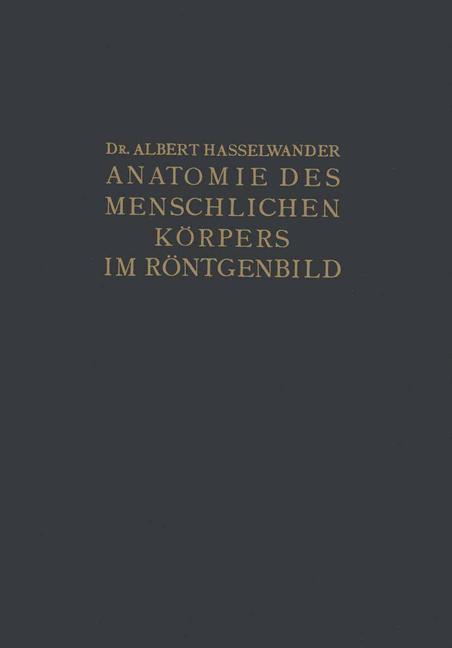 Atlas der Anatomie des Menschlichen Körpers im Röntgenbild