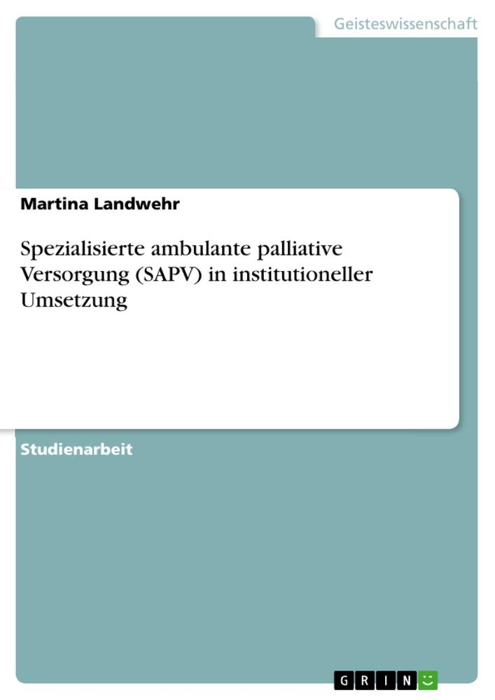 Spezialisierte ambulante palliative Versorgung (SAPV) in institutioneller Umsetzung