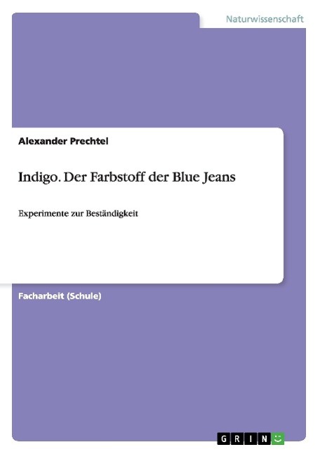 Indigo. Der Farbstoff der Blue Jeans