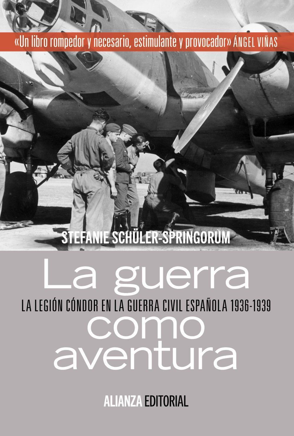 La guerra como aventura : la Legión Cóndor en la Guerra Civil española, 1936-1939