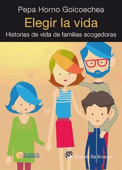 Elegir la vida : historias de vida de familias acogedoras