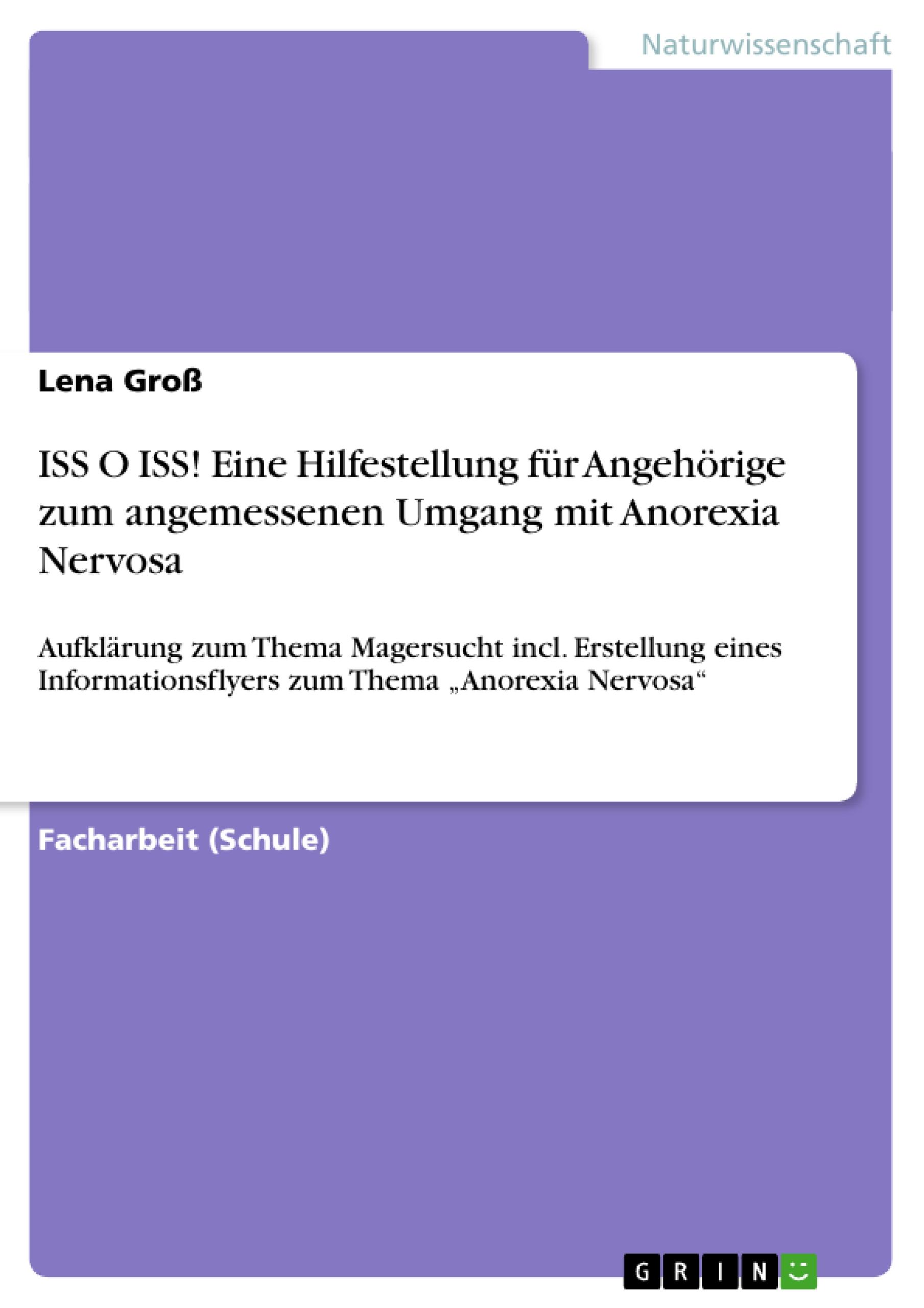 ISS O ISS! Eine Hilfestellung für Angehörige zum angemessenen Umgang mit Anorexia Nervosa