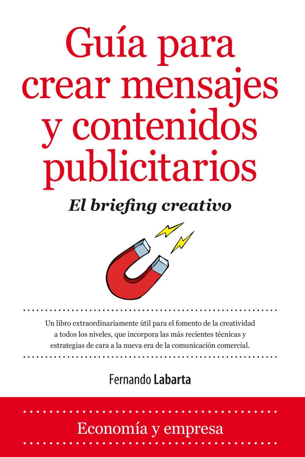 Guía para crear mensajes y contenidos publicitarios : el briefing creativo