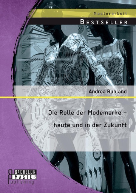 Die Rolle der Modemarke ¿ heute und in der Zukunft