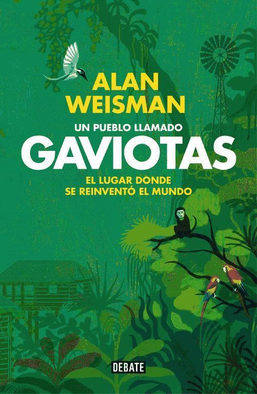 Un pueblo llamado Gaviotas : el lugar donde se reinventó el mundo