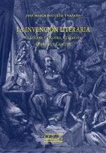 La invención literaria : Garcilaso, Góngora, Cervantes, Quevedo y Gracián