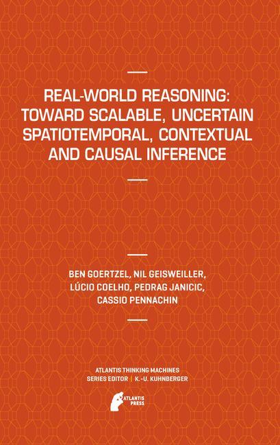 Real-World Reasoning: Toward Scalable, Uncertain Spatiotemporal,  Contextual and Causal Inference