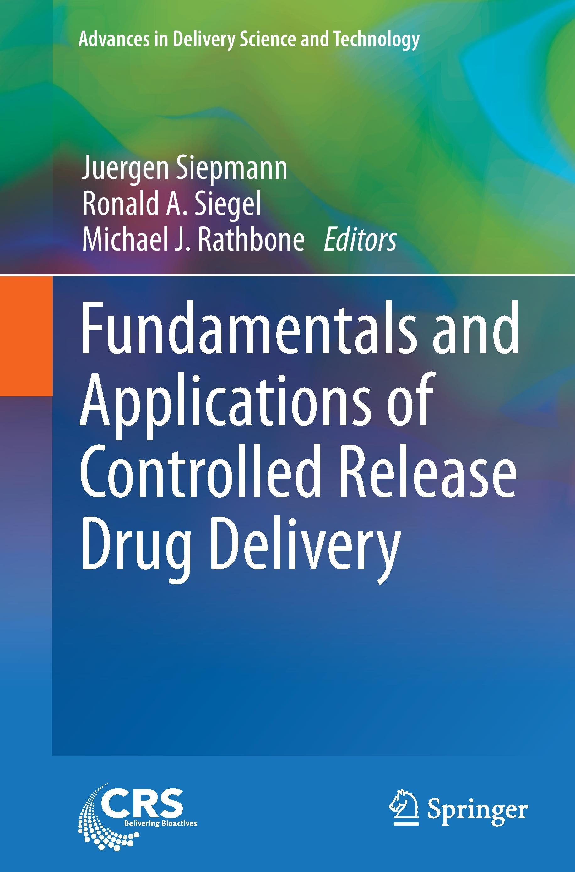 Fundamentals and Applications of Controlled Release Drug Delivery