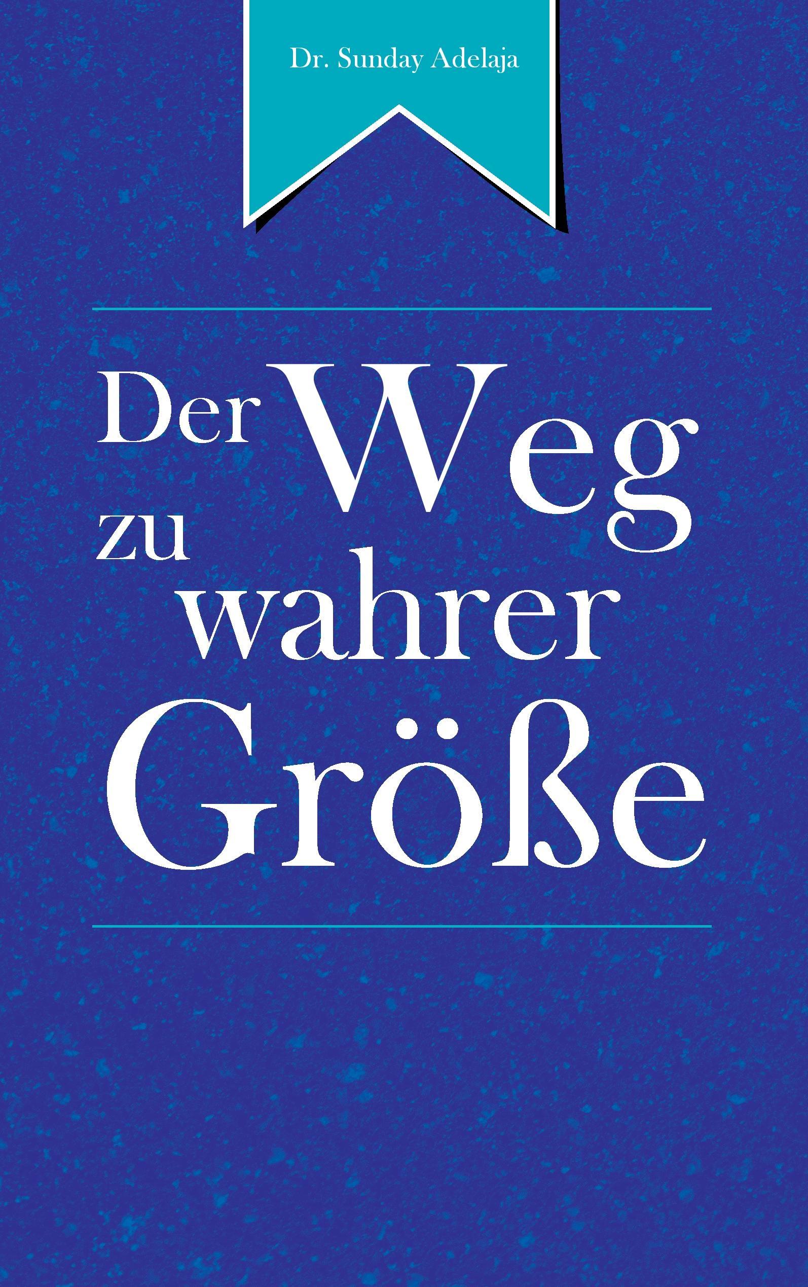 Der Weg zu wahrer Größe