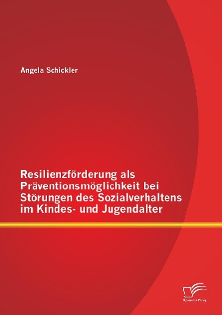 Resilienzförderung als Präventionsmöglichkeit bei Störungen des Sozialverhaltens im Kindes- und Jugendalter