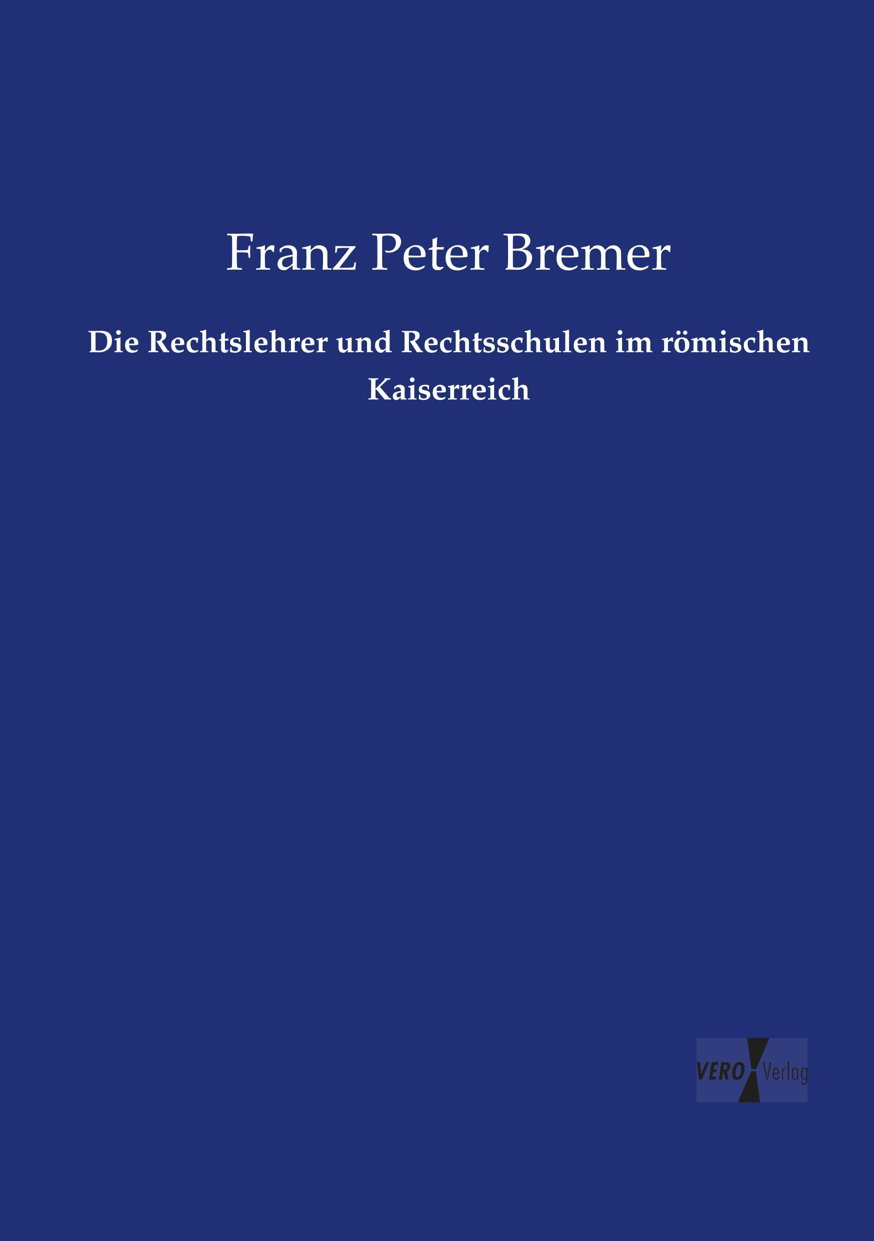 Die Rechtslehrer und Rechtsschulen im römischen Kaiserreich