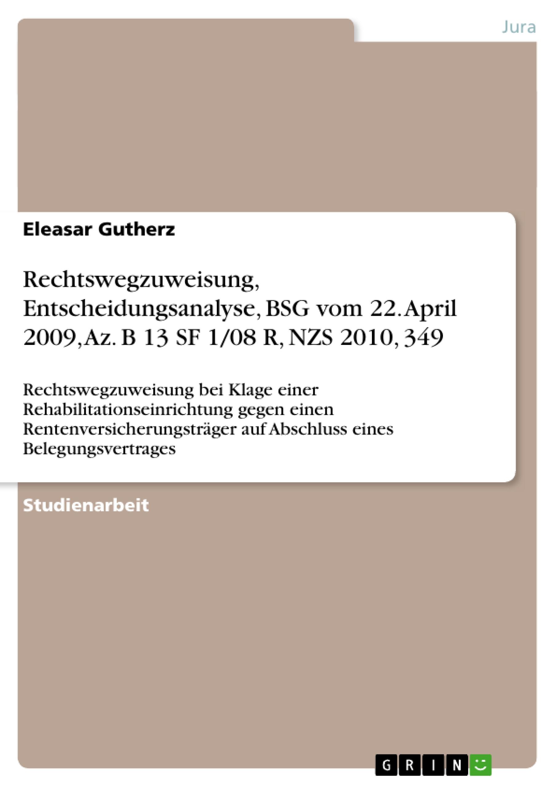 Rechtswegzuweisung, Entscheidungsanalyse, BSG vom 22. April 2009, Az. B 13 SF 1/08 R, NZS 2010, 349