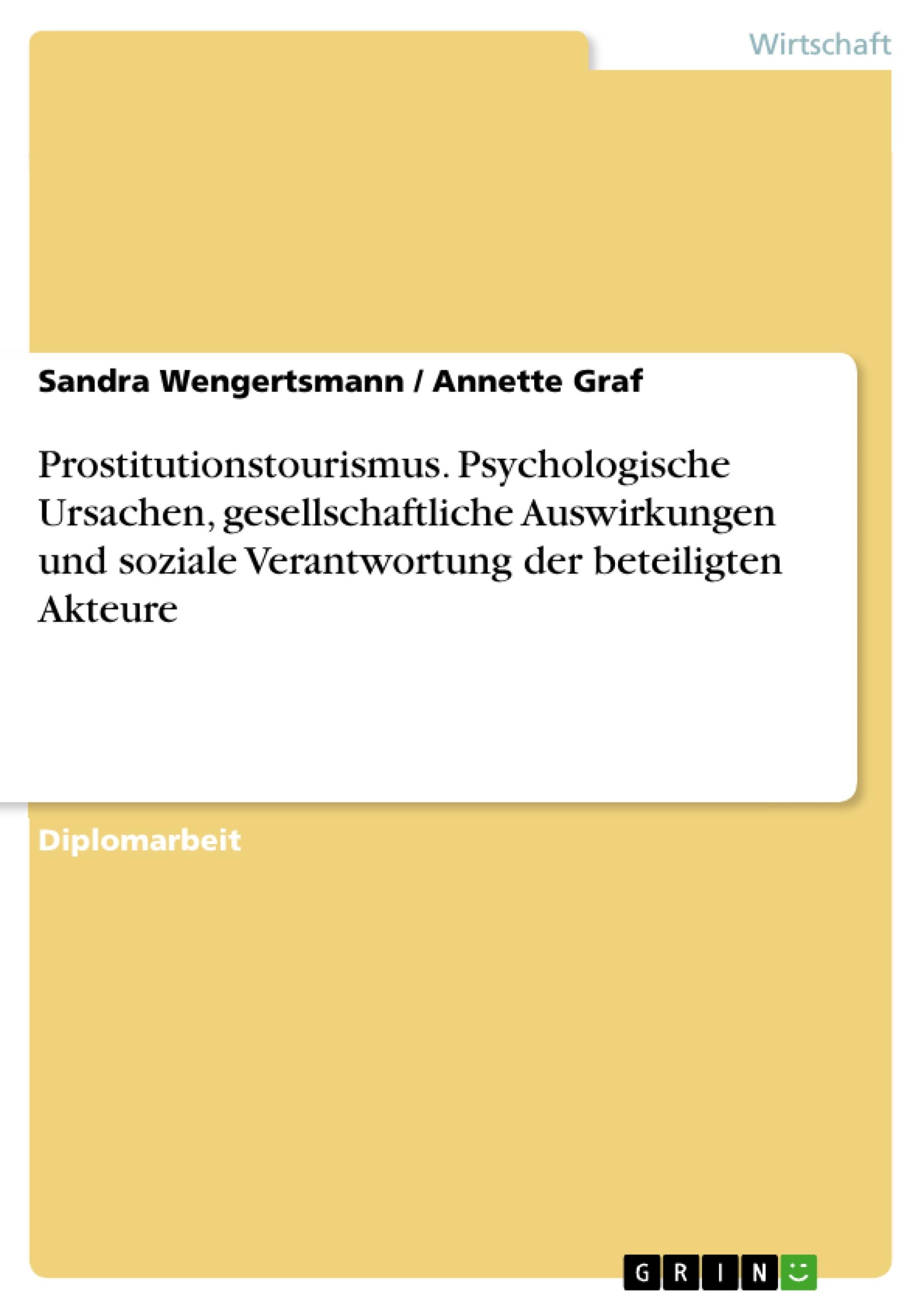 Prostitutionstourismus. Psychologische Ursachen, gesellschaftliche Auswirkungen und soziale Verantwortung der beteiligten Akteure