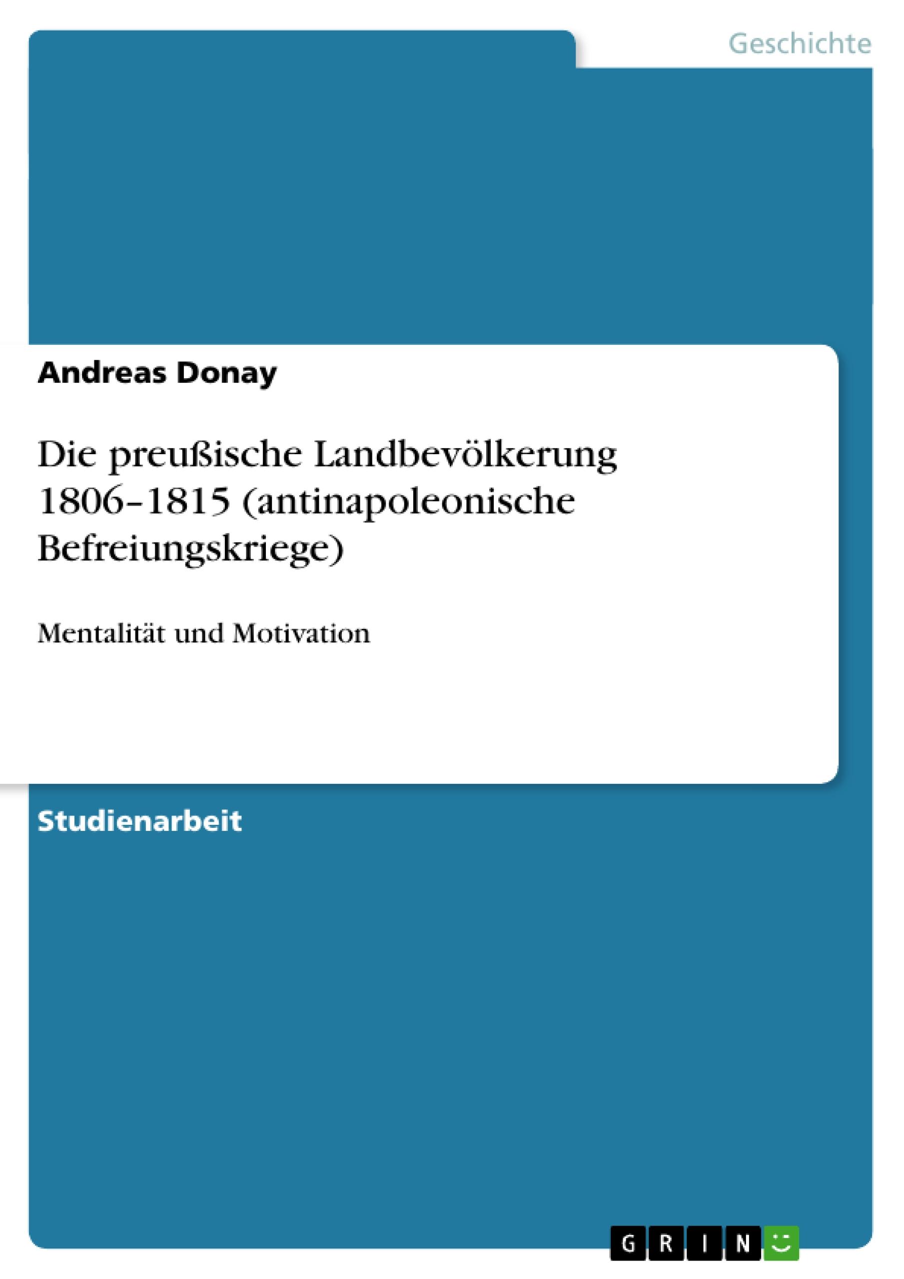 Die preußische Landbevölkerung 1806¿1815 (antinapoleonische Befreiungskriege)