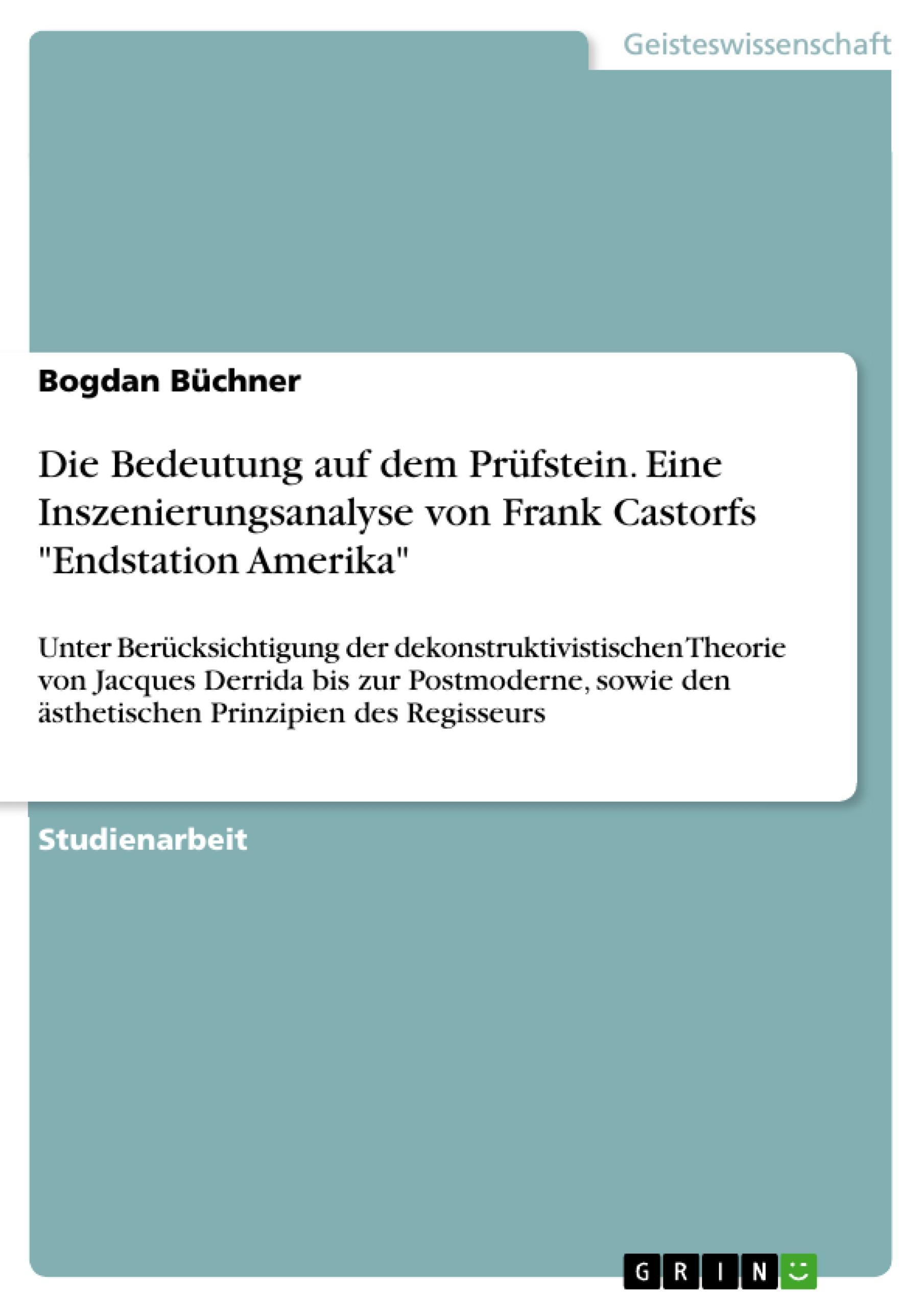 Die Bedeutung auf dem Prüfstein. Eine Inszenierungsanalyse von Frank Castorfs "EndstationAmerika"