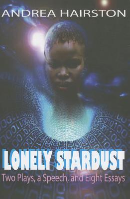 Lonely Stardust: Two Plays, a Speech, and Eight Essays