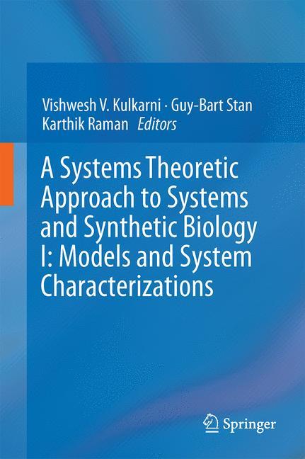 A Systems Theoretic Approach to Systems and Synthetic Biology I: Models and System Characterizations