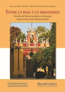 Entre lo real y lo imaginario : estudios de historia moderna en homenaje al prof. León Carlos Álvarez Santaló