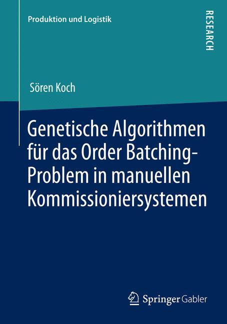 Genetische Algorithmen für das Order Batching-Problem in manuellen Kommissioniersystemen