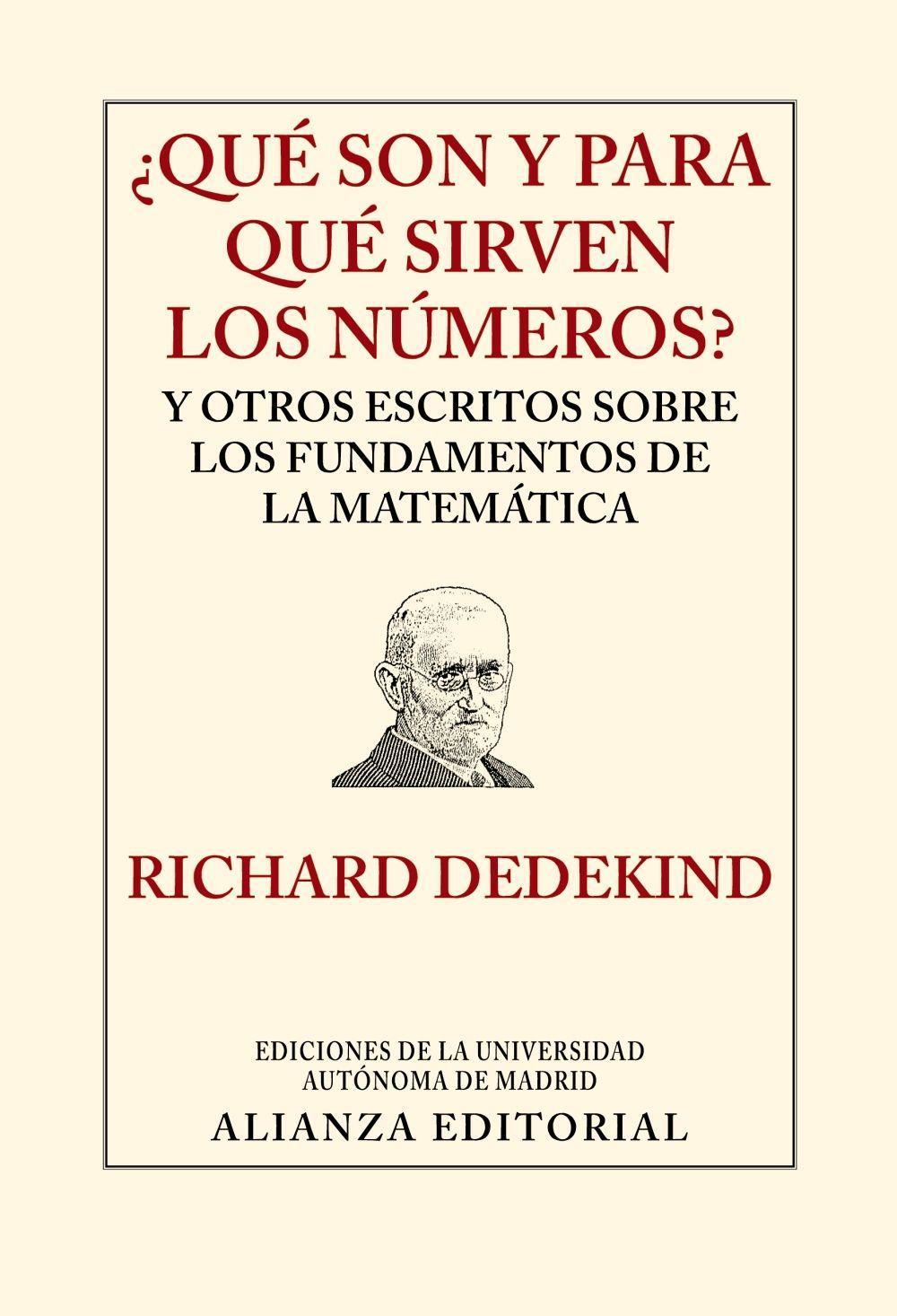 ¿Qué son y para qué sirven los números? : y otros escritos sobre los fundamentos de la matemática