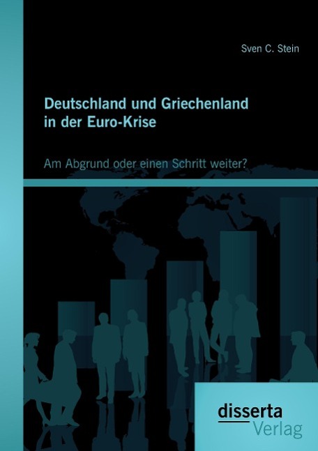 Deutschland und Griechenland in der Euro-Krise: Am Abgrund oder einen Schritt weiter?