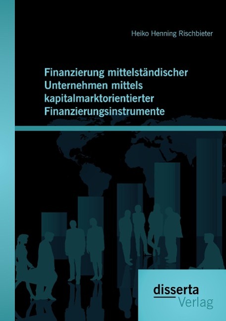 Finanzierung mittelständischer Unternehmen mittels kapitalmarktorientierter Finanzierungsinstrumente