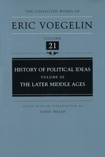 History of Political Ideas, Volume 3 (Cw21): The Later Middle Ages