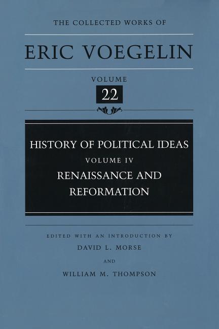 History of Political Ideas, Volume 4 (Cw22): Renaissance and Reformation