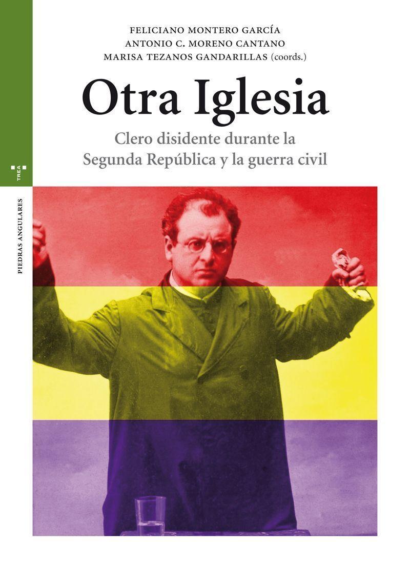 Otra iglesia : clero disidente durante la Segunda República y la Guerra Civil