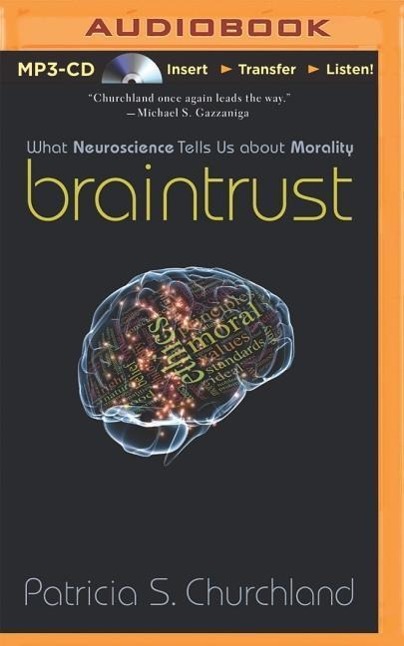 Braintrust: What Neuroscience Tells Us about Morality