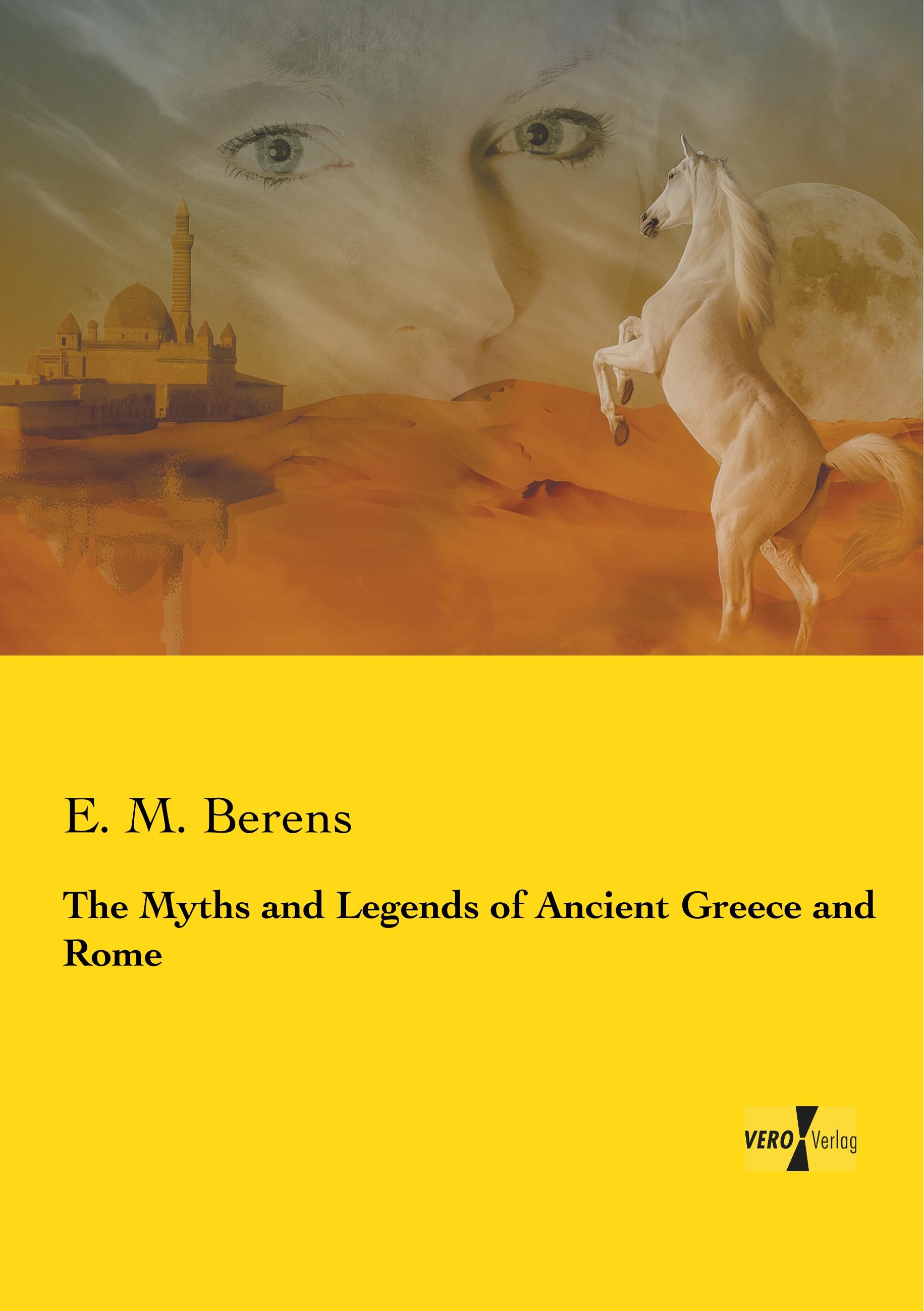 The Myths and Legends of Ancient Greece and Rome