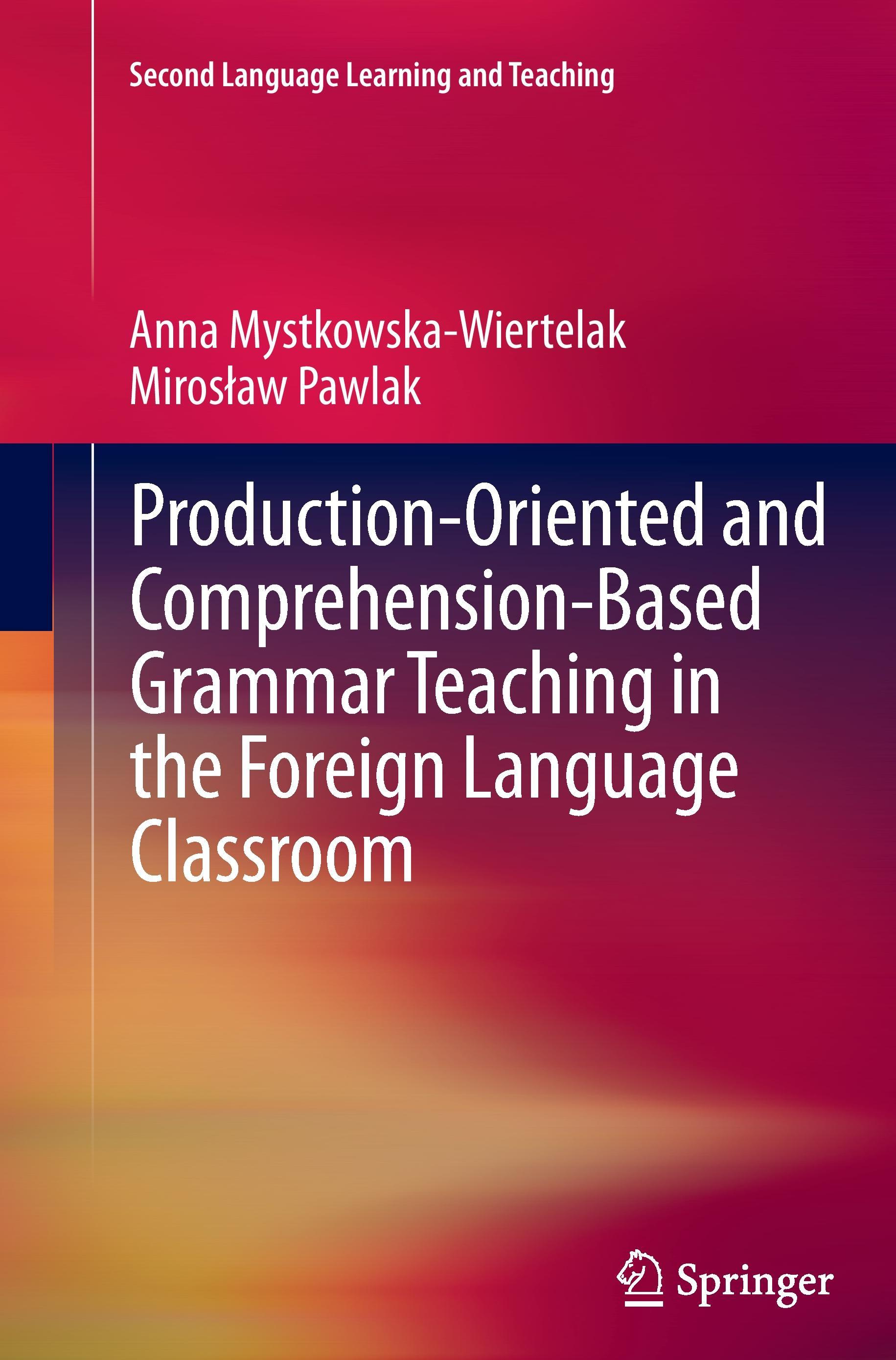 Production-oriented and Comprehension-based Grammar Teaching in the Foreign Language Classroom