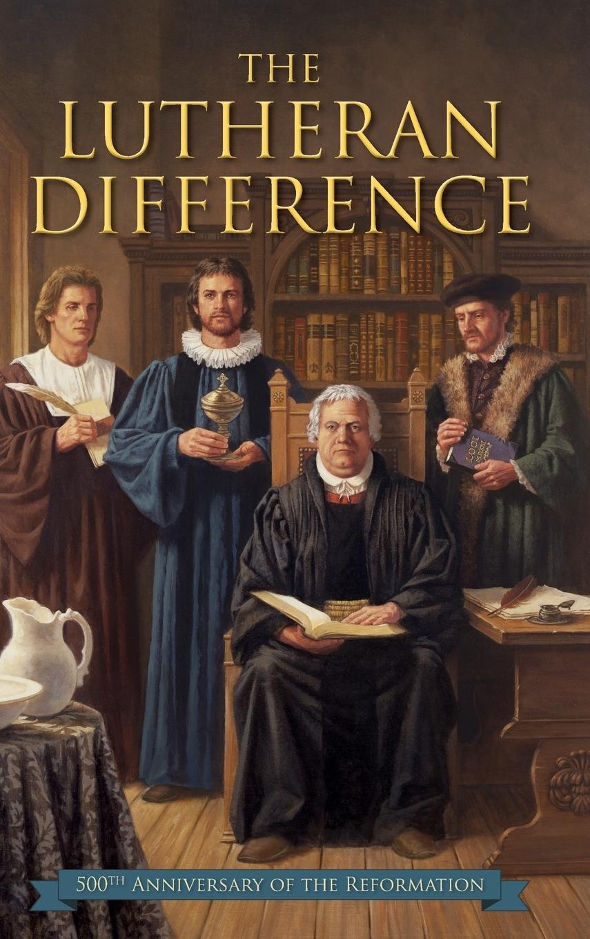 Lutheran Difference - Reformation Anniversary Edition