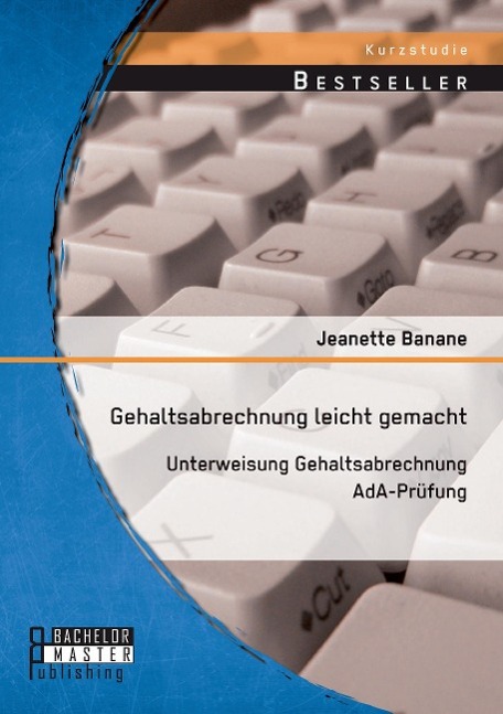 Gehaltsabrechnung leicht gemacht: Unterweisung Gehaltsabrechnung AdA-Pruefung