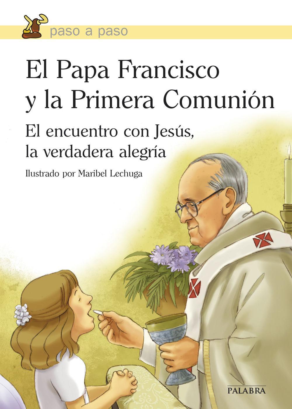 El Papa Francisco y la Primera Comunión : el encuentro con Jesús, la verdadera alegría