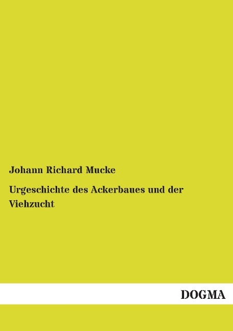 Urgeschichte des Ackerbaues und der Viehzucht