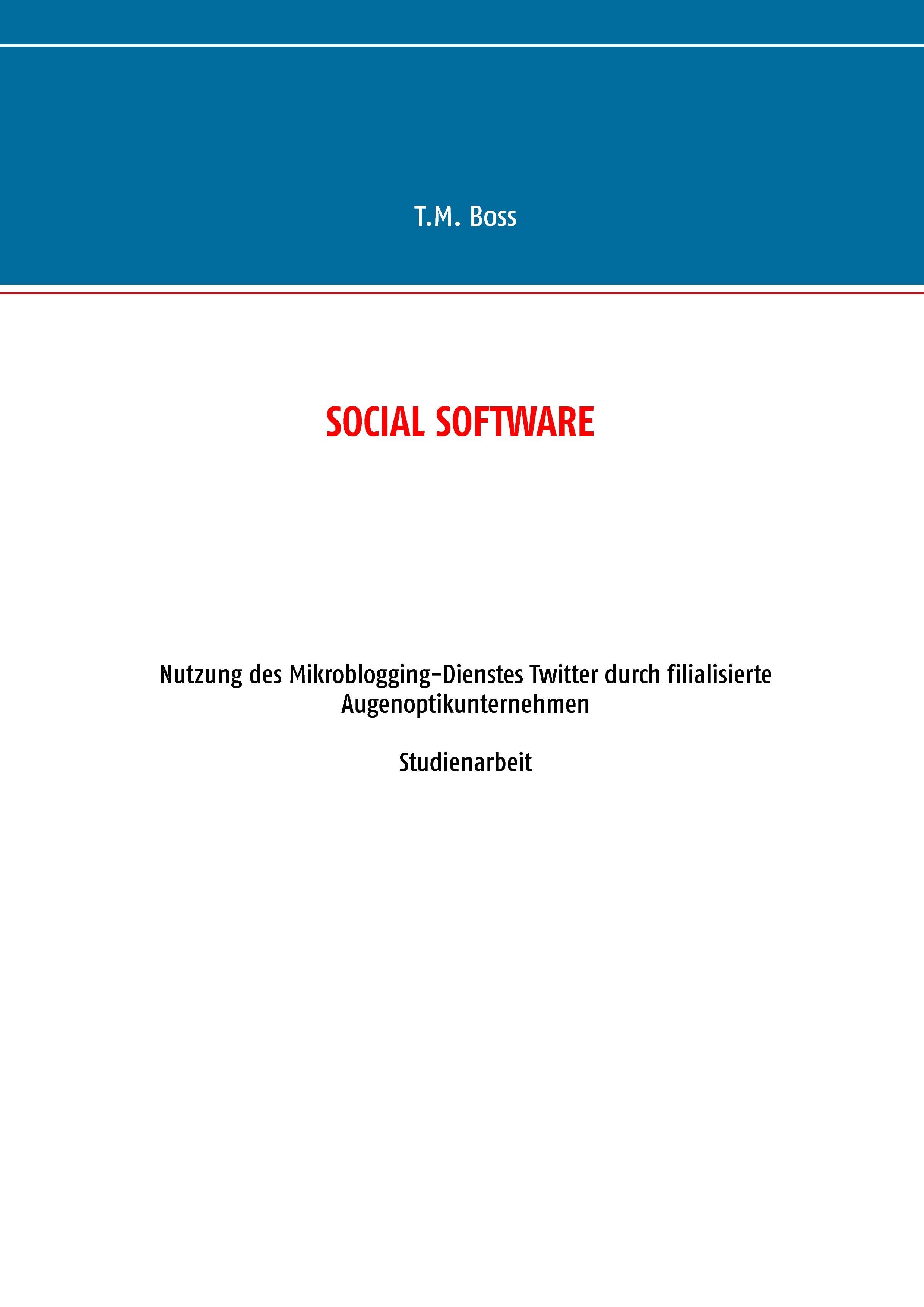 Social Software - Nutzung des Mikroblogging-Dienstes Twitter durch filialisierte Augenoptik Unternehmen