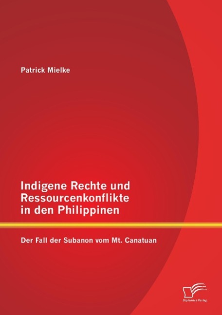 Indigene Rechte und Ressourcenkonflikte in den Philippinen: Der Fall der Subanon vom Mt. Canatuan