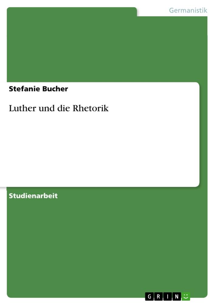 Luther und die Rhetorik