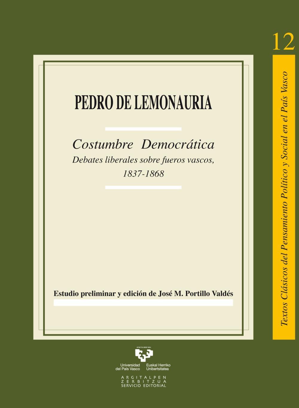 Pedro de Lemonauria : costumbre democrática : debates liberales sobre fueros vascos, 1837-1868