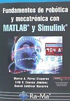 Fundamentos de robótica y mecatrónica con MATLAB y Simulink