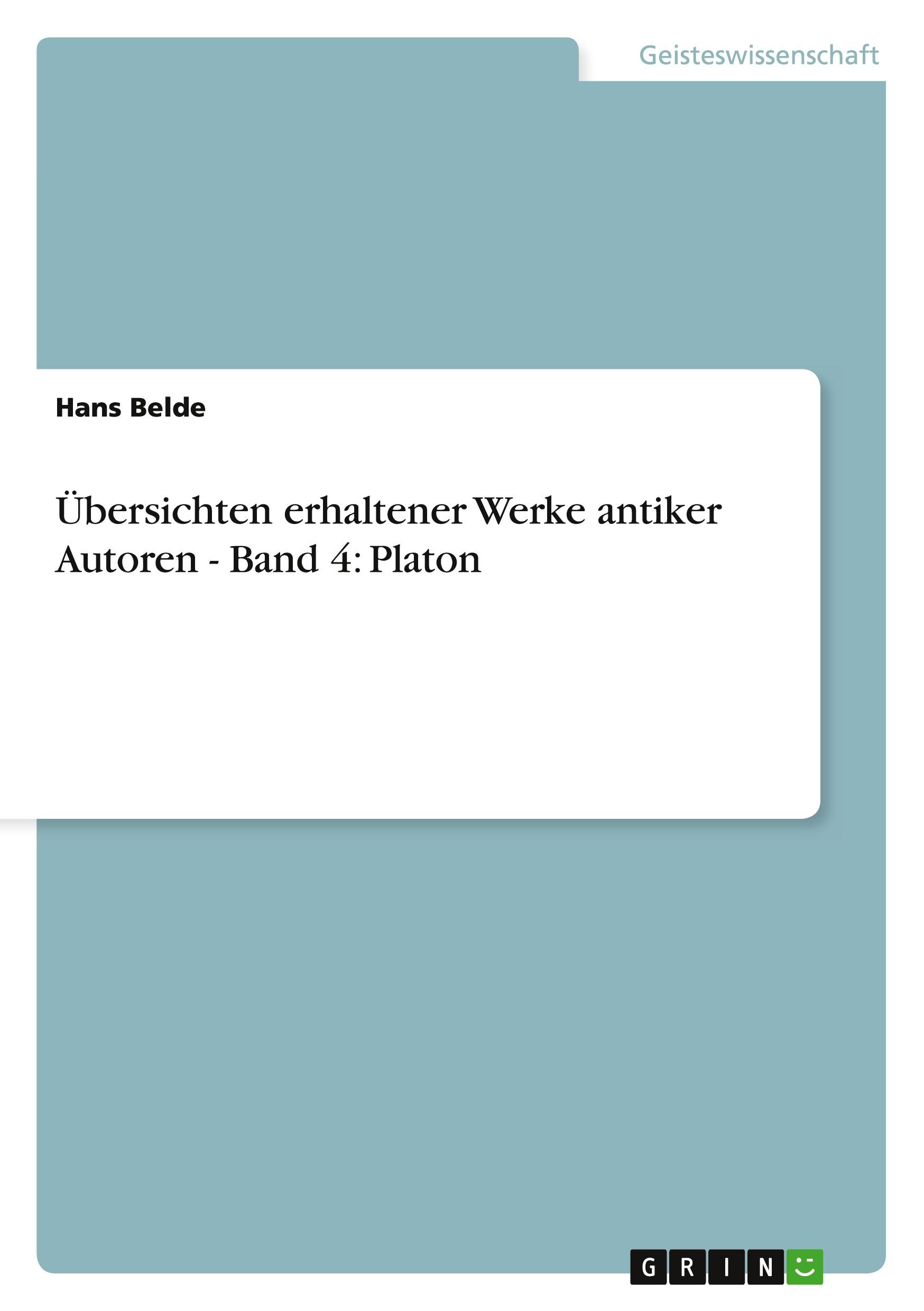 Übersichten erhaltener Werke antiker Autoren - Band 4: Platon