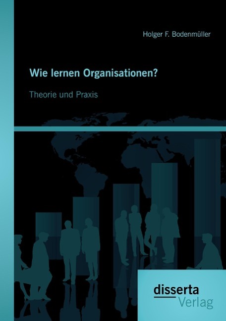 Wie lernen Organisationen? Theorie und Praxis