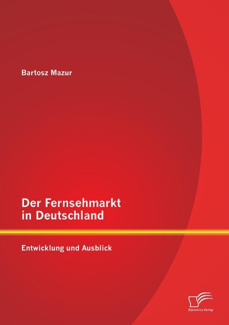 Der Fernsehmarkt in Deutschland: Entwicklung und Ausblick