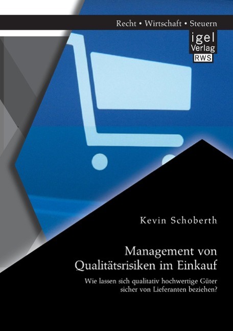 Management von Qualitätsrisiken im Einkauf: Wie lassen sich qualitativ hochwertige Güter sicher von Lieferanten beziehen?