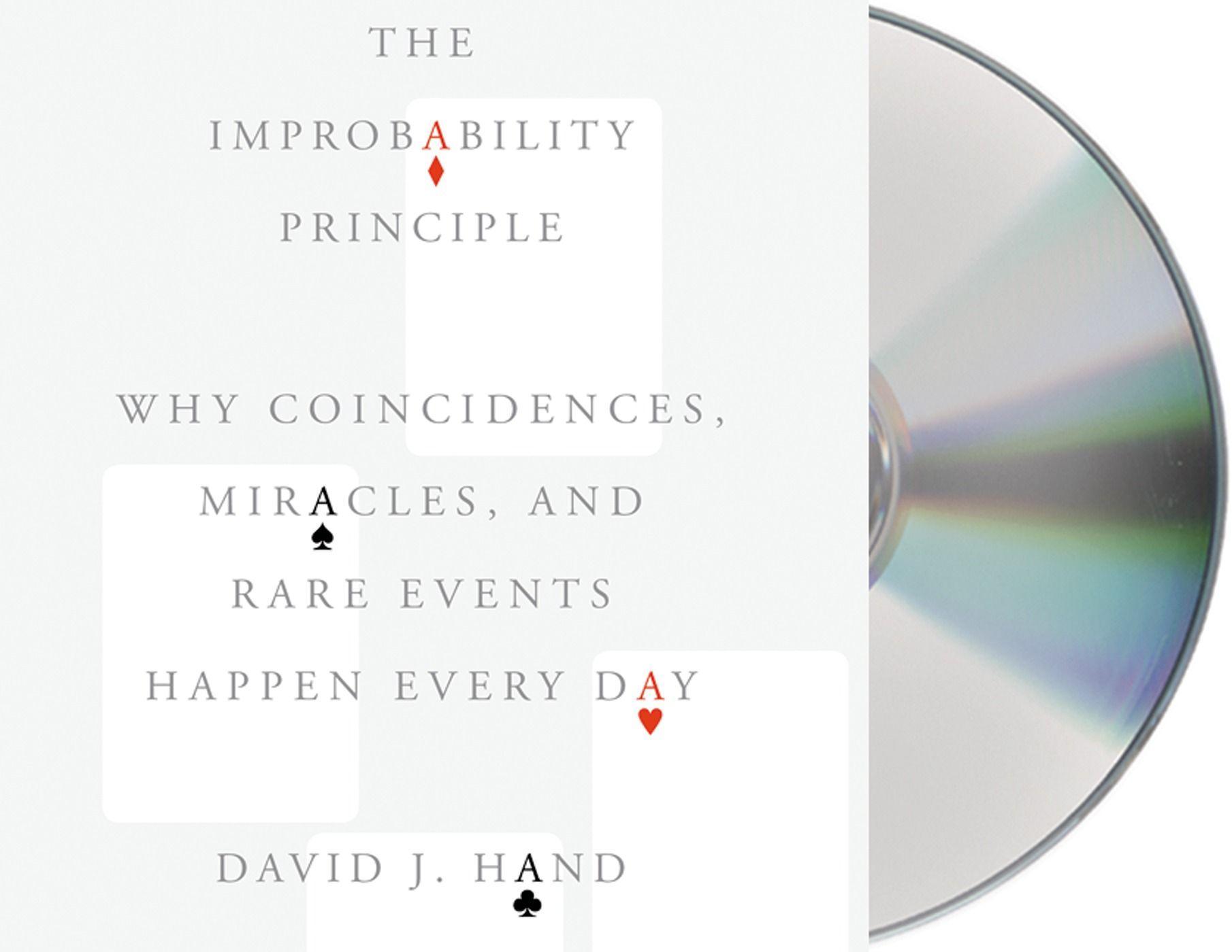 The Improbability Principle: Why Coincidences, Miracles, and Rare Events Happen Every Day