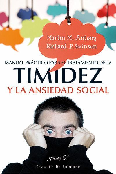 Manual práctico para el tratamiento de la timidez y la ansiedad social : técnicas demostradas para la superación gradual del miedo