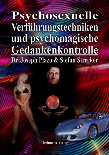 Psychosexuelle Verführungstechniken und psychomagische Gedankenkontrolle